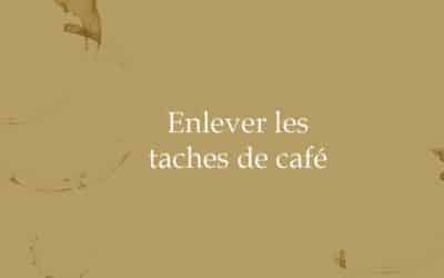 Comment enlever une tache de café ?